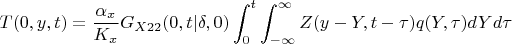 $$T(0,y,t)=\frac{\alpha_x}{K_x} G_{X22}(0,t|\delta,0) \int_0^t \int_{-\infty}^{\infty}Z(y-Y,t-\tau)q(Y,\tau)dYd\tau$$