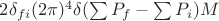 $2\delta_{f i}(2\pi)^4\delta(\sum P_f-\sum P_i)M$