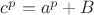 $c^p=a^p+B$