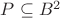 $P \subseteq B^2$