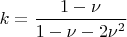 $k=\dfrac{1-\nu}{1-\nu - 2\nu ^2}$