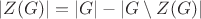$|Z(G)|=|G|-|G \setminus Z(G)|$