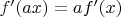 $f'(ax) = a f'(x)$