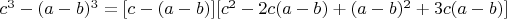 $c^3-(a-b)^3=[c-(a-b)][c^2-2c(a-b)+(a-b)^2+3c(a-b)]$
