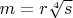 $m=r\sqrt[4] s$