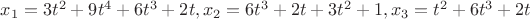 $x_1 = 3t^2+9t^4+6t^3+2t, x_2 = 6t^3+2t+3t^2+1, x_3 = t^2+6t^3+2t$
