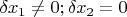 $\delta x_1\neq0 ; \delta x_2=0$