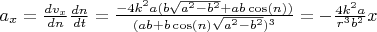 $a_x = \frac{dv_x}{dn}\frac{dn}{dt} = \frac{-4 k^2 a (b\sqrt{a^2-b^2} + a b \cos(n))}{(a b + b \cos(n)\sqrt{a^2-b^2})^3} = - \frac{4 k^2 a}{r^3 b^2} x$