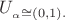 $U__{\alpha} \cong (0,1).$