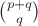 $\binom{p+q}{q}$