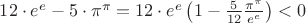 $12\cdot{e^e}-5\cdot\pi^\pi = 12\cdot{e^e}\left(1-\frac 5{12}\frac {\pi^\pi}{e^e}\right) < 0$