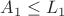 $A_1\leq L_1$