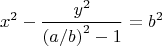 $${x^2} - \frac{{{y^2}}}{{{{(a/b)}^2} - 1}} = {b^2}$$