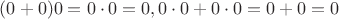 $(0+0)0=0\cdot 0=0, 0\cdot 0+0\cdot 0=0+0=0$