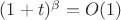 $(1+t)^\beta = O(1)$