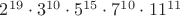 $2^{19}\cdot3^{10}\cdot5^{15}\cdot7^{10}\cdot11^{11}$