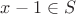 $x-1\in S$