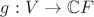 $g: V \rightarrow \mathbb{C}F$