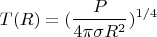 $$T(R)=(\frac {P}{4\pi \sigma R^2})^{1/4}$$