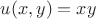$u(x, y) = xy$