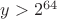 $y>2^{64}$ $y>2^{64}$