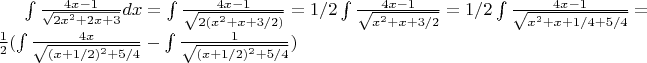 $\int \frac{4x-1}{\sqrt{2x^2+2x+3}}dx = \int \frac{4x-1}{\sqrt{2(x^2+x+3/2)}} = 1/2 \int \frac{4x-1}{\sqrt{x^2+x+3/2}} = 1/2 \int \frac{4x-1}{\sqrt{x^2+x+1/4+5/4}} = \frac{1}{2} ( \int \frac{4x}{\sqrt{(x+1/2)^2+5/4}} - \int \frac {1}{\sqrt{(x+1/2)^2+5/4}})$
