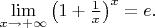 $\lim\limits_{x\rightarrow+\infty}\left(1+\frac{1}{x}\right)^x=e.$