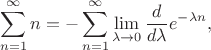 $$\sum_{n=1}^{\infty} n = - \sum_{n=1}^{\infty} \lim_{\lambda \to 0} \frac{d}{d \lambda} e^{-\lambda n},$$