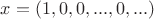 $x = (1,0,0,..., 0, ...)$