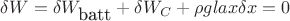 $\delta W=\delta W_{\mbox{batt}}+\delta W_C+\rho glax\delta x=0$