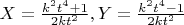 $X=\frac{k^2{t^4}+1}{2kt^2}, Y=\frac{k^2{t^4}-1}{2kt^2}$