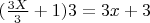 $(\frac{3X}{3}+1)3=3x+3$
