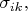 $\sigma_{ik},$