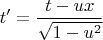 $$ t' = \frac {t - ux} {\sqrt{1 - u^2}} $$
