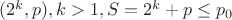 $(2^k,p),k>1, S=2^k+p\le p_0$