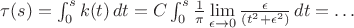 $\tau(s)=\int_0^s k(t) \,dt=C\int_0^s\frac {1} {\pi} \lim\limits_{\epsilon \to 0} \frac {\epsilon} {(t^2+\epsilon^2)}\, dt=\ldots$