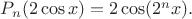 $P_n(2\cos x)=2\cos (2^nx).$