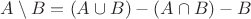 $A \setminus B = (A \cup B)-(A \cap B) - B $
