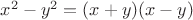 $x^2-y^2=(x+y)(x-y)$