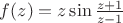 $f(z)=z\sin \frac{z+1}{z-1}$ $f(z)=z\sin \frac{z+1}{z-1}$