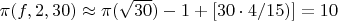 $\pi(f,2,30)  \approx \pi(\sqrt{30})-1+[30 \cdot 4/15)] =10$