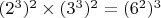 $(2^3)^2\times(3^3)^2=(6^2)^3$
