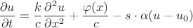 $$\dfrac{\partial u}{\partial t}=\dfrac k c \dfrac{\partial^2 u}{\partial x^2}+\dfrac{\varphi(x)}{c}-s \cdot \alpha(u-u_0)$$