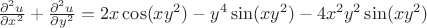 $\frac{{{\partial ^2}u}}{{\partial {x^2}}} + \frac{{{\partial ^2}u}}{{\partial {y^2}}} = 2x\cos (x{y^2}) - {y^4}\sin (x{y^2}) - 4{x^2}{y^2}\sin (x{y^2})$