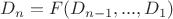 $D_n = F(D_{n-1},...,D_1)$