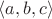 $\langle a,b,c\rangle$