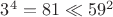 $3^4=81 \ll 59^2$