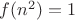 $f(n^2)=1$