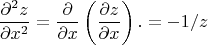 $$\frac{\partial^2 z}{\partial x^2} = \frac{\partial}{\partial x}\left(\frac{\partial z}{\partial x}\right).=-1/z$$