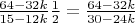 $\frac{64-32k}{15-12k} \frac{1}{2}=\frac{64-32k}{30-24k}$